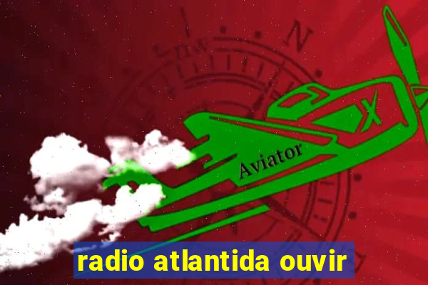 radio atlantida ouvir